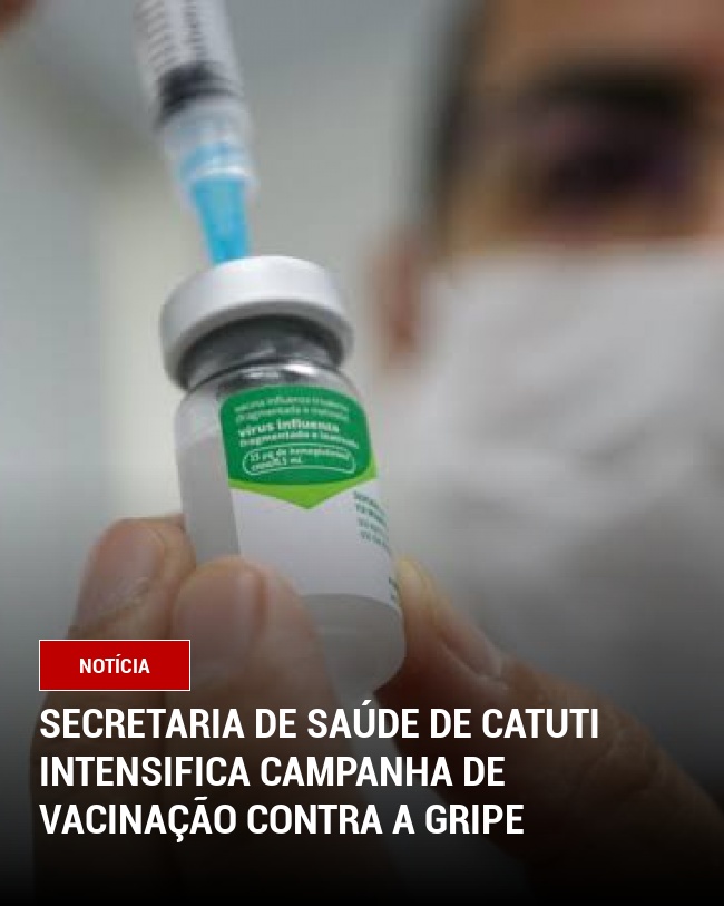 Secretaria de Saúde de Catuti intensifica campanha de vacinação contra a gripe