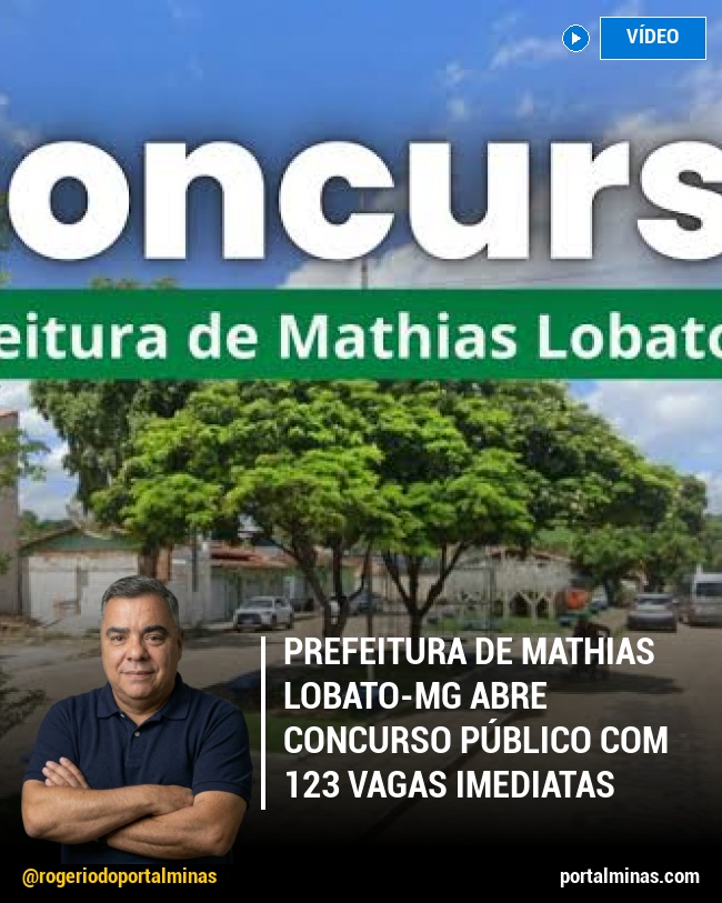 Prefeitura de Mathias Lobato-MG Abre Concurso Público com 123 Vagas Imediatas