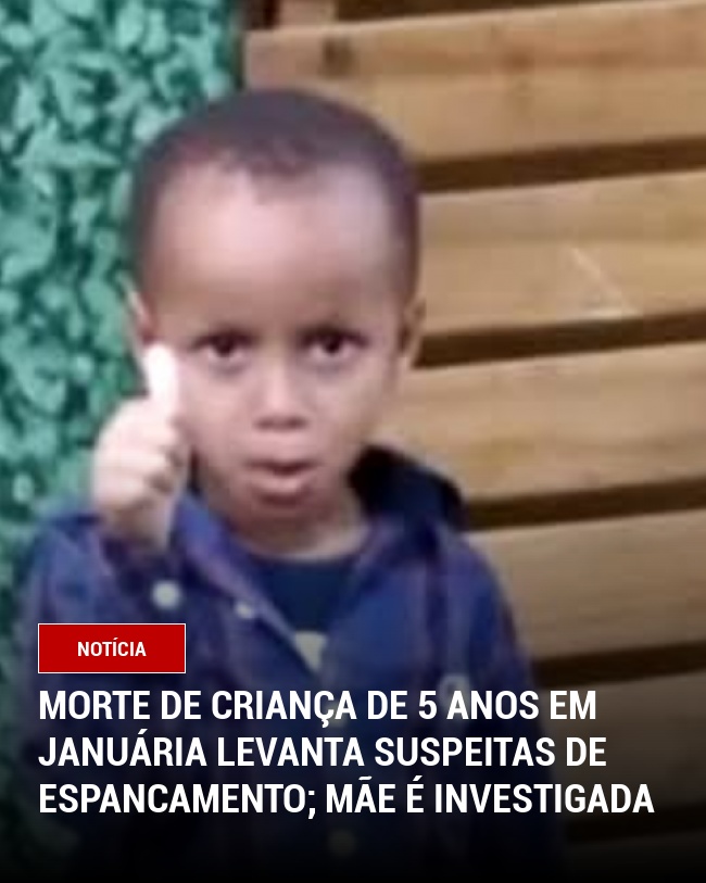 Morte de Criança de 5 Anos em Januária Levanta Suspeitas de Espancamento; Mãe é Investigada