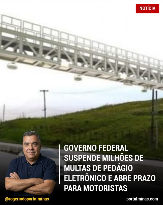 Governo Federal Suspende Milhões de Multas de Pedágio Eletrônico e Abre Prazo para Motoristas