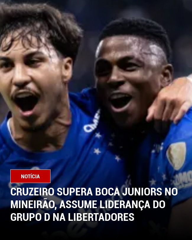 Cruzeiro Supera Boca Juniors no Mineirão, Assume Liderança do Grupo D na Libertadores