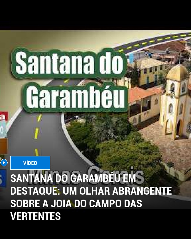 Santana do Garambéu em Destaque: Um Olhar Abrangente sobre a Joia do Campo das Vertentes