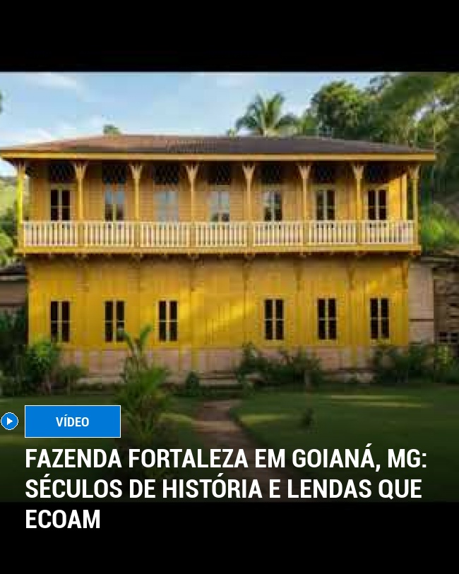Fazenda Fortaleza em Goianá, MG: Séculos de História e Lendas que Ecoam