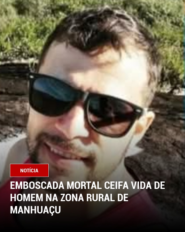 Emboscada Mortal Ceifa Vida de Homem na Zona Rural de Manhuaçu