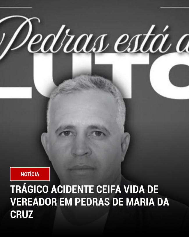 Trágico Acidente Ceifa Vida de Vereador em Pedras de Maria da Cruz