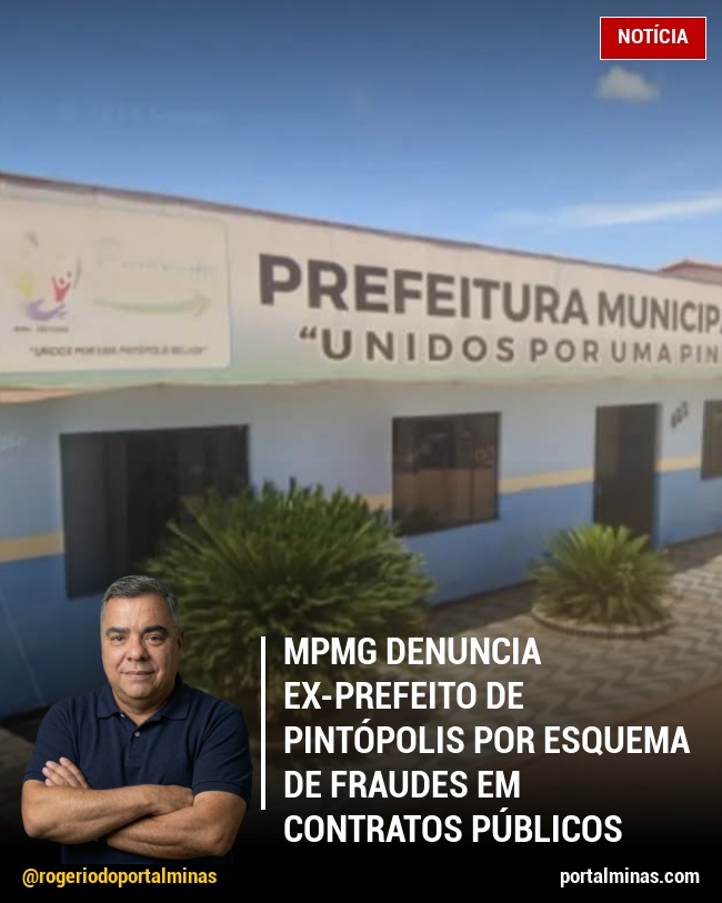 MPMG Denuncia Ex-Prefeito de Pintópolis por Esquema de Fraudes em Contratos Públicos