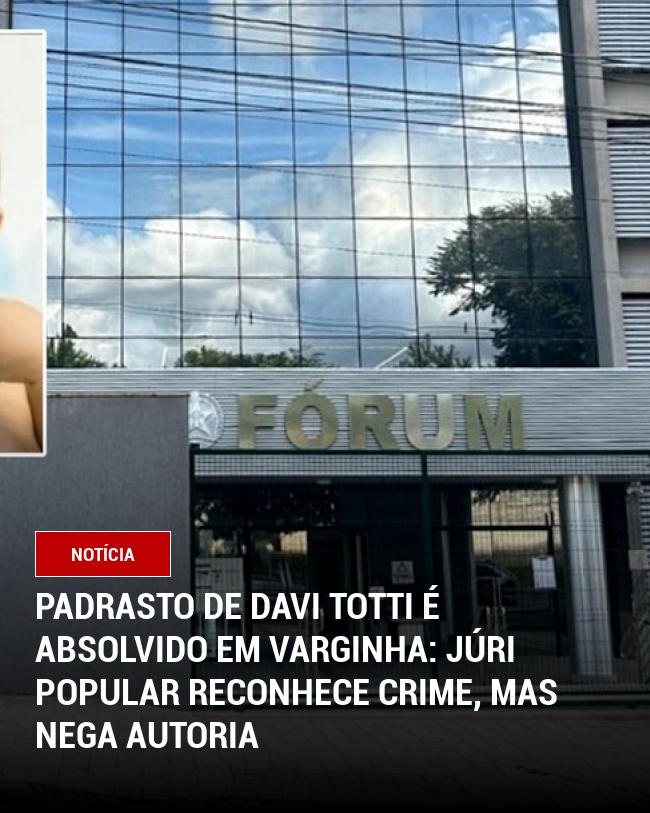 Padrasto de Davi Totti é Absolvido em Varginha: Júri Popular Reconhece Crime, Mas Nega Autoria