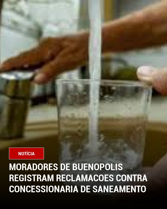 Moradores de Buenopolis registram reclamacoes contra concessionaria de saneamento