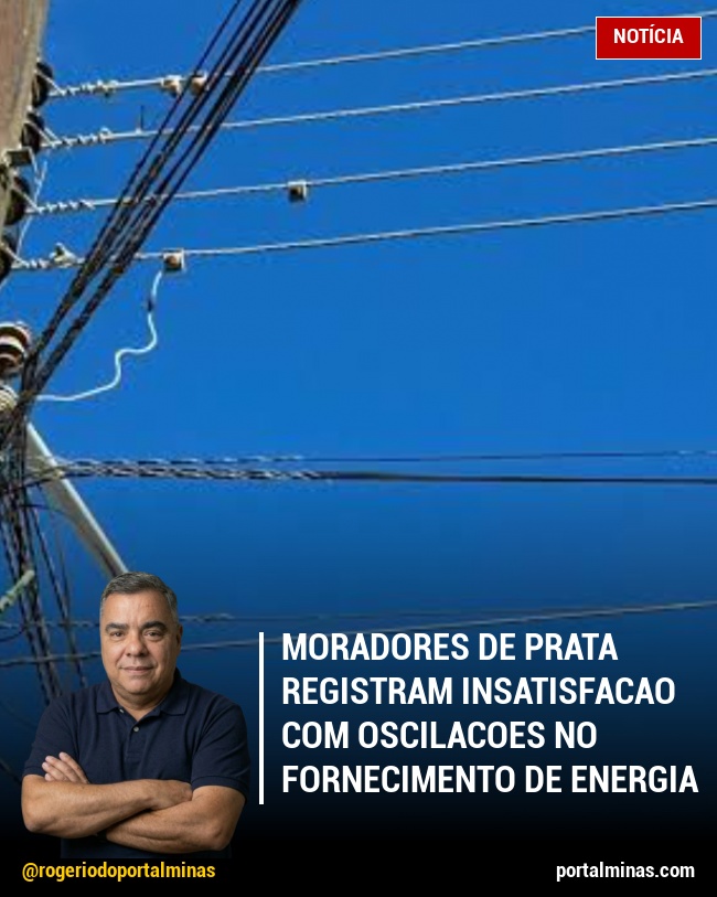 Moradores de Prata registram insatisfacao com oscilacoes no fornecimento de energia