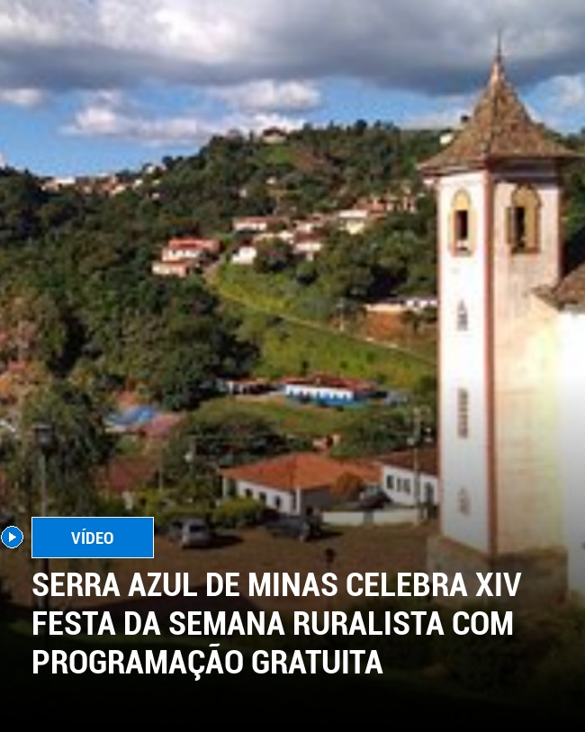 Serra Azul de Minas celebra XIV Festa da Semana Ruralista com programação gratuita