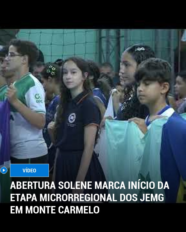 Abertura Solene Marca Início da Etapa Microrregional dos JEMG em Monte Carmelo