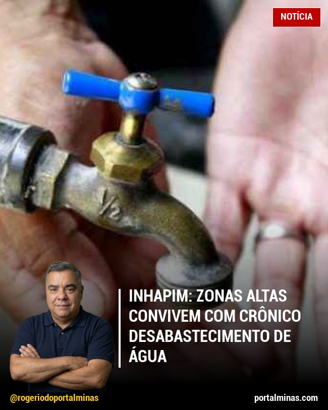 Inhapim: Zonas Altas Convivem com Crônico Desabastecimento de Água