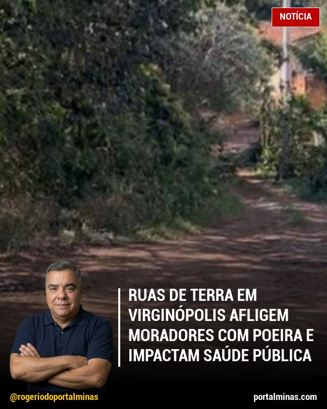 Ruas de Terra em Virginópolis Afligem Moradores com Poeira e Impactam Saúde Pública