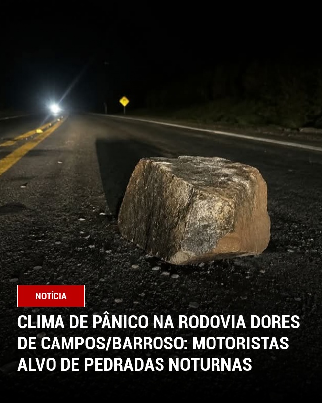 Clima de Pânico na Rodovia Dores de Campos/Barroso: Motoristas Alvo de Pedradas Noturnas