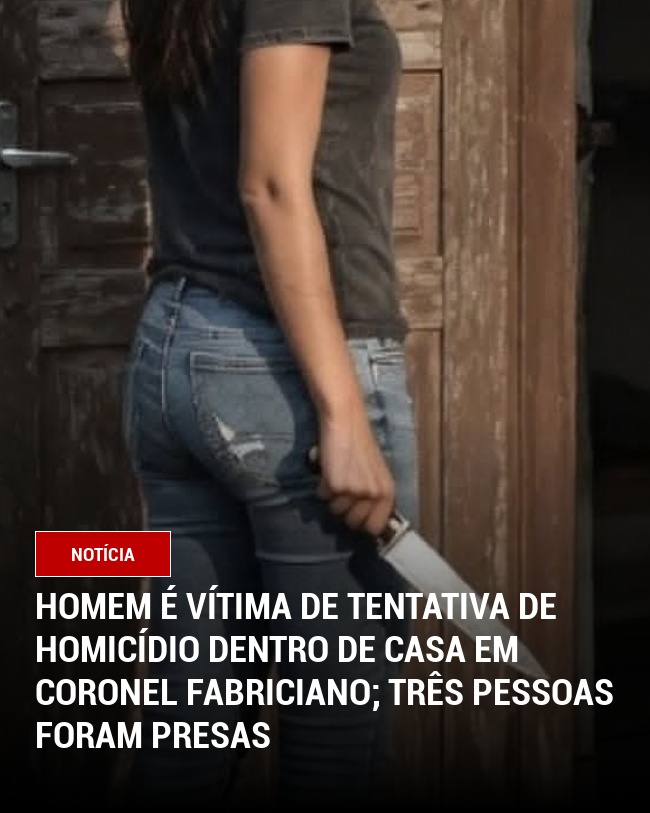 Homem é Vítima de Tentativa de Homicídio Dentro de Casa em Coronel Fabriciano; Três Pessoas foram presas