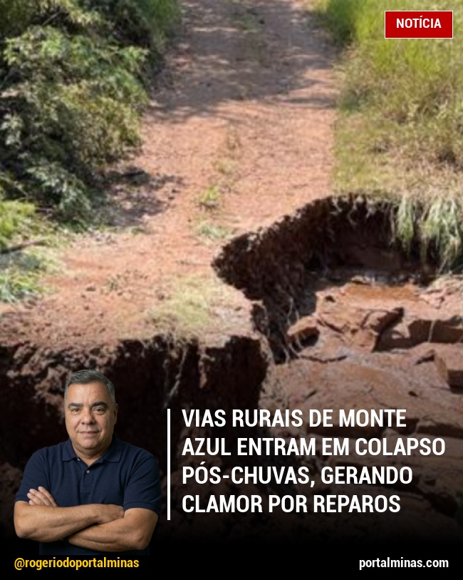 Vias Rurais de Monte Azul Entram em Colapso Pós-Chuvas, Gerando Clamor por Reparos