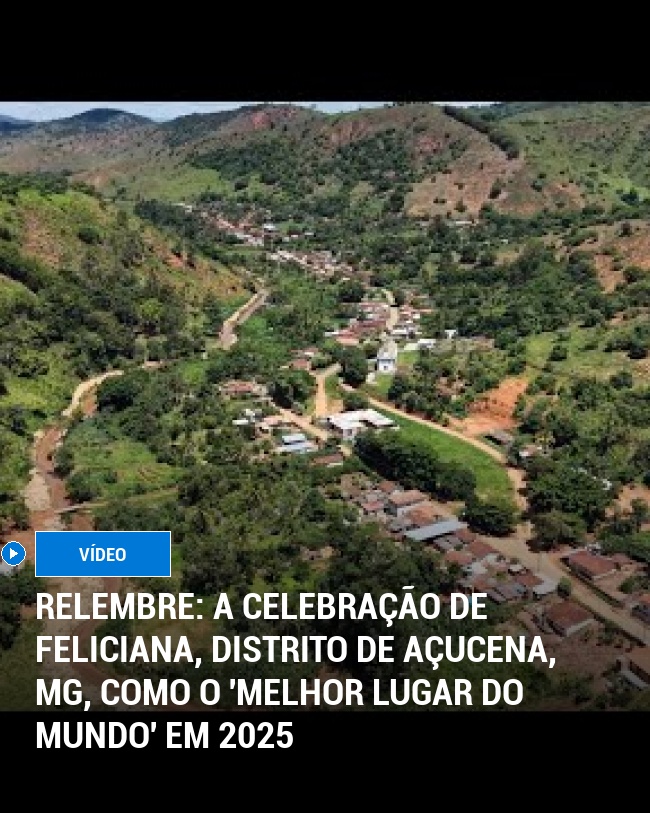 RELEMBRE: A Celebração de Feliciana, Distrito de Açucena, MG, Como o 'Melhor Lugar do Mundo' em 2025