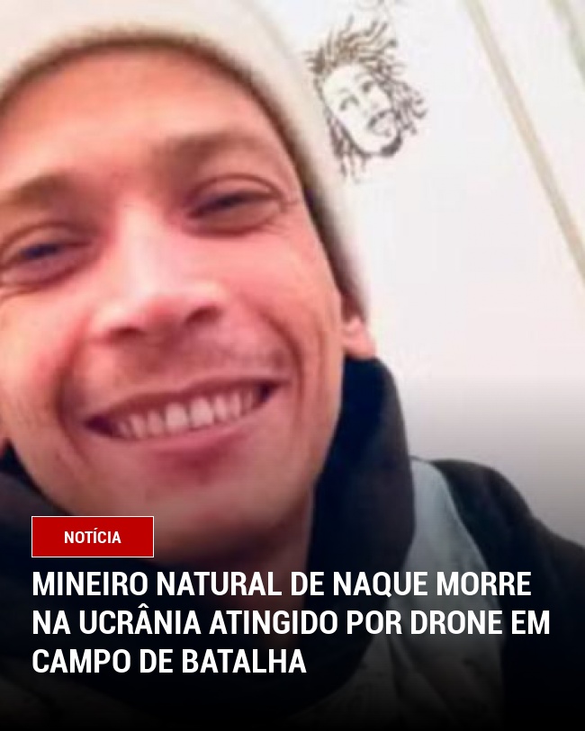 Mineiro Natural de Naque Morre na Ucrânia Atingido por Drone em Campo de Batalha