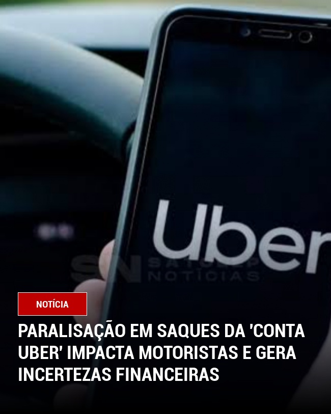 Paralisação em Saques da 'Conta Uber' Impacta Motoristas e Gera Incertezas Financeiras