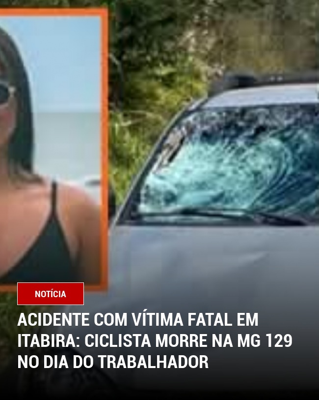 Acidente com vítima fatal em Itabira: Ciclista morre na MG 129 no Dia do Trabalhador