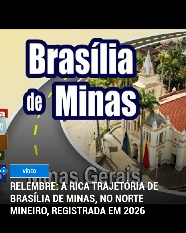 RELEMBRE: A Rica Trajetória de Brasília de Minas, no Norte Mineiro, Registrada em 2026