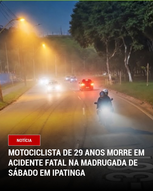 Motociclista de 29 anos morre em acidente fatal na madrugada de sábado em Ipatinga