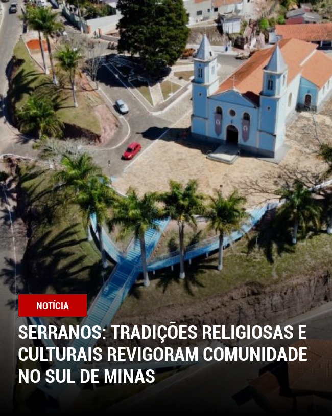 Serranos: Tradições Religiosas e Culturais Revigoram Comunidade no Sul de Minas