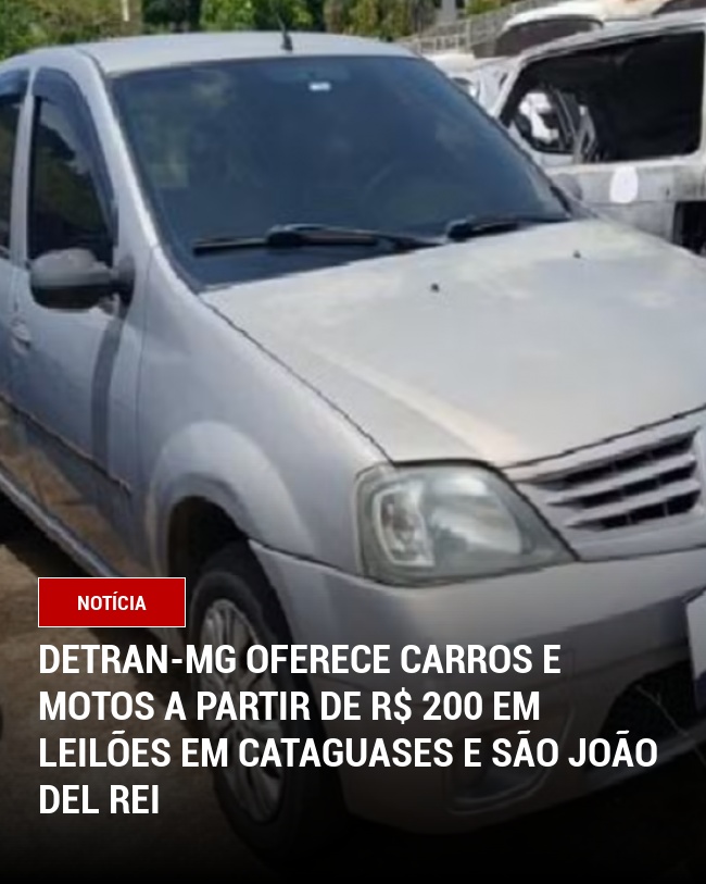 Detran-MG Oferece Carros e Motos a Partir de R$ 200 em Leilões em Cataguases e São João del Rei
