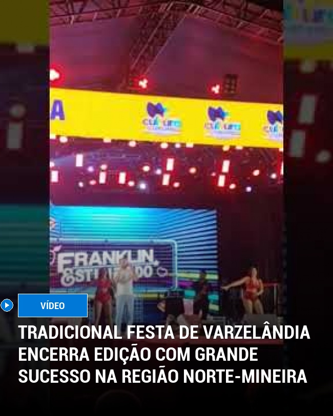 Tradicional Festa de Varzelândia Encerra Edição com Grande Sucesso na Região Norte-Mineira