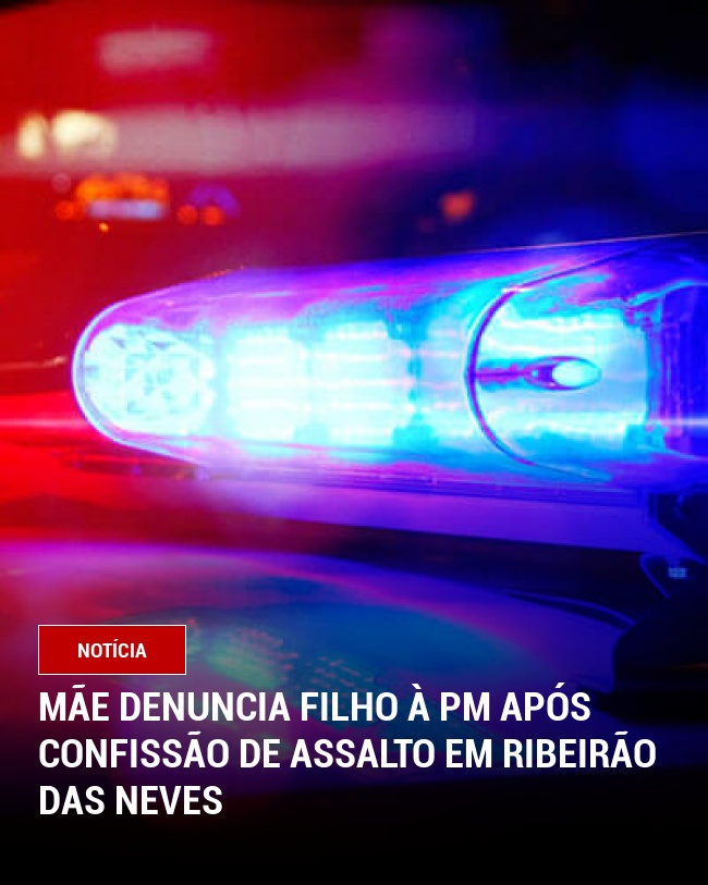 Mãe Denuncia Filho à PM Após Confissão de Assalto em Ribeirão das Neves