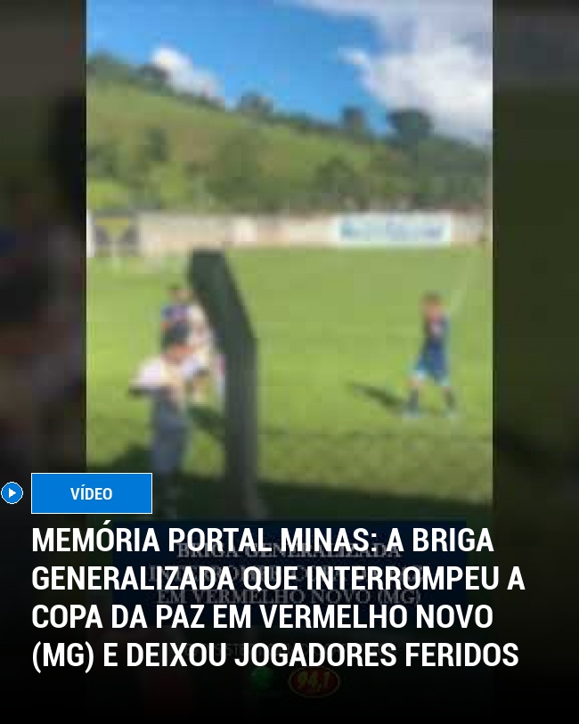 MEMÓRIA PORTAL MINAS: A Briga Generalizada que Interrompeu a Copa da Paz em Vermelho Novo (MG) e Deixou Jogadores Feridos