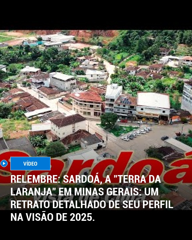 RELEMBRE: Sardoá, a "Terra da Laranja" em Minas Gerais: Um Retrato Detalhado de seu Perfil na Visão de 2025.