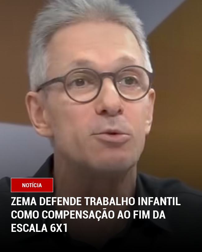 Zema defende trabalho infantil como compensação ao fim da escala 6x1
