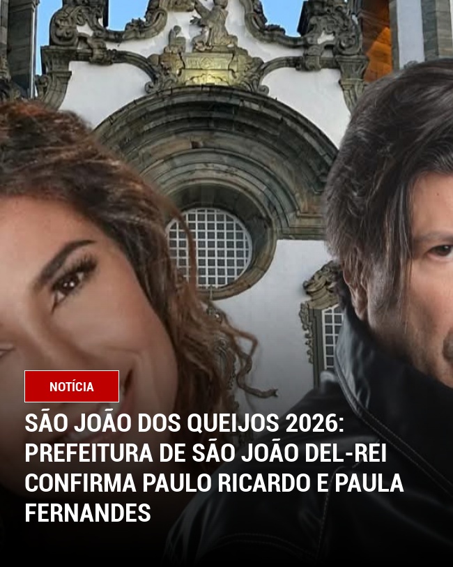 São João dos Queijos 2026: Prefeitura de São João del-Rei Confirma Paulo Ricardo e Paula Fernandes