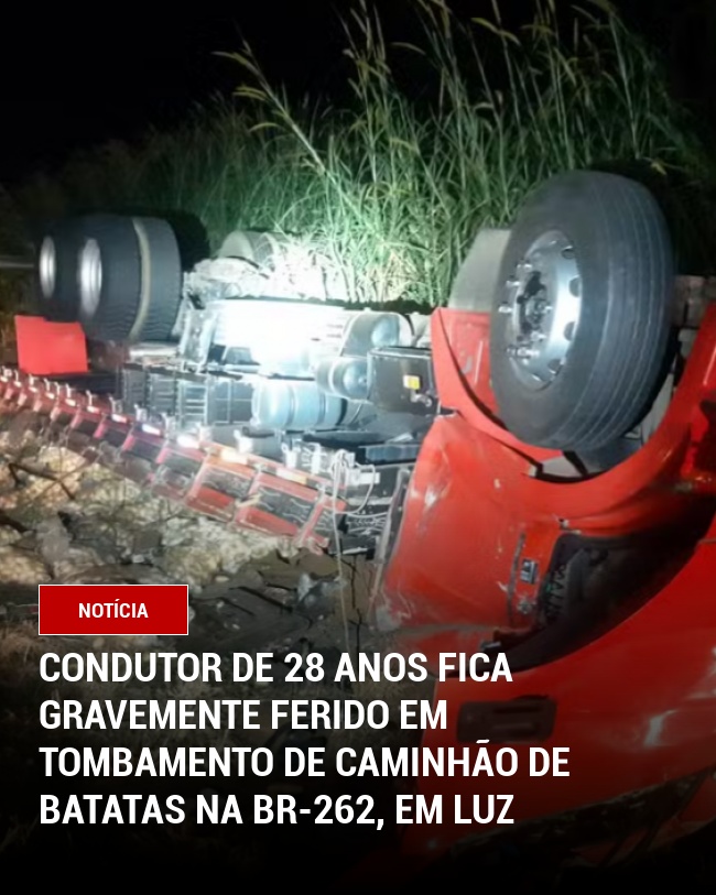 Condutor de 28 anos fica gravemente ferido em tombamento de caminhão de batatas na BR-262, em Luz