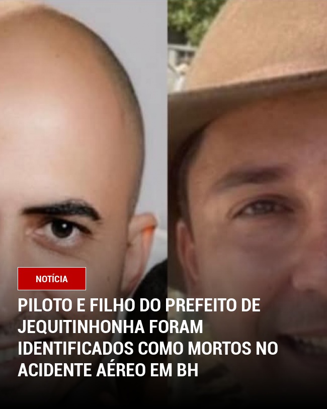 Piloto e filho do prefeito de Jequitinhonha foram identificados como mortos no acidente aéreo em BH