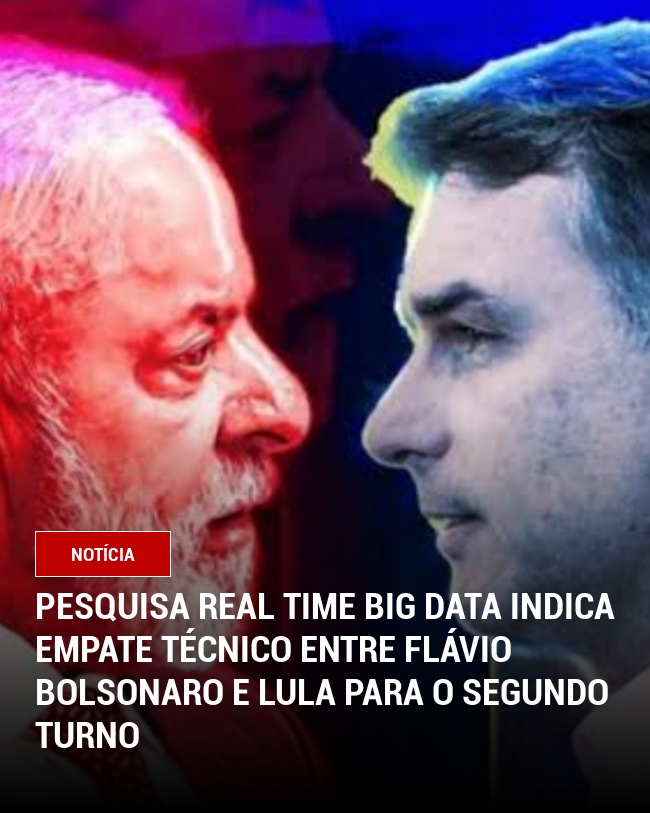 Pesquisa Real Time Big Data indica empate técnico entre Flávio Bolsonaro e Lula para o segundo turno