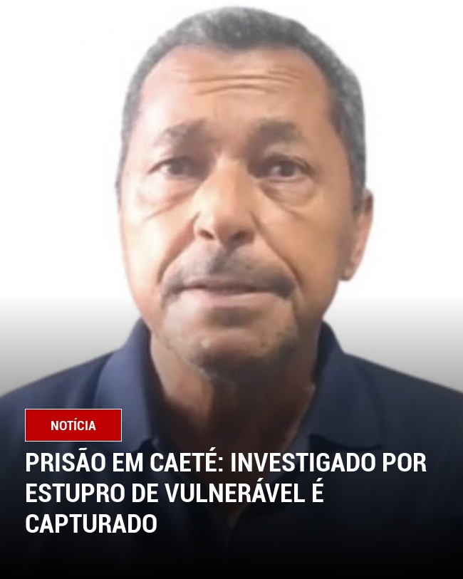 Prisão em Caeté: Investigado por Estupro de Vulnerável é Capturado