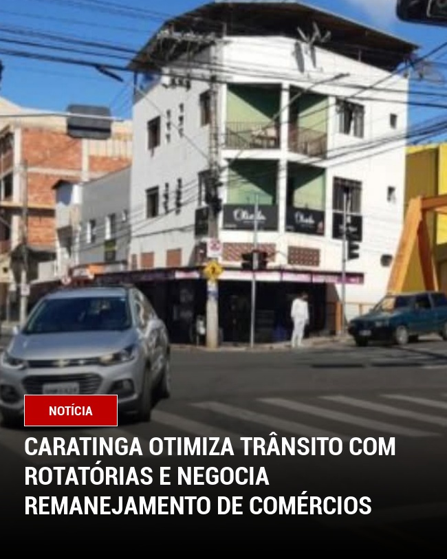 Caratinga Otimiza Trânsito com Rotatórias e Negocia Remanejamento de Comércios