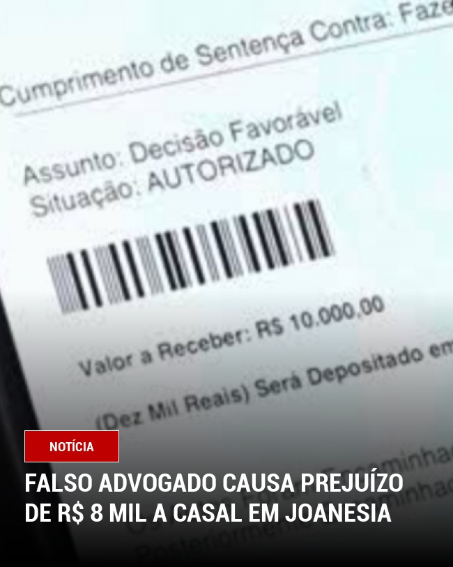 Falso Advogado Causa Prejuízo de R$ 8 Mil a Casal em Joanesia