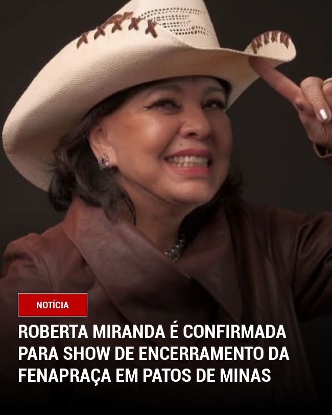 Roberta Miranda é Confirmada para Show de Encerramento da Fenapraça em Patos de Minas