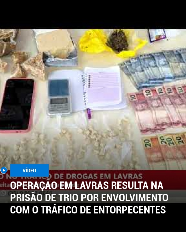 Operação em Lavras resulta na prisão de trio por envolvimento com o tráfico de entorpecentes
