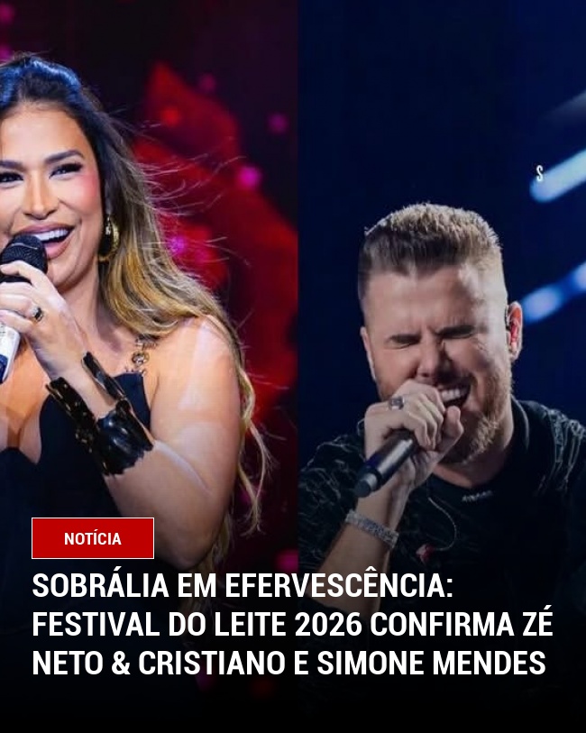Sobrália em Efervescência: Festival do Leite 2026 Confirma Zé Neto & Cristiano e Simone Mendes