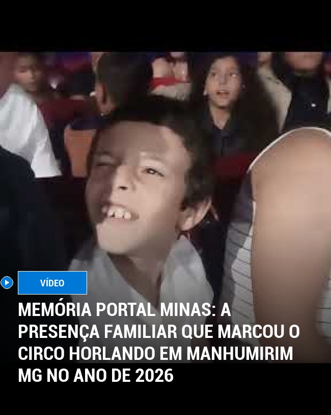 MEMÓRIA PORTAL MINAS: A presença familiar que marcou o Circo Horlando em Manhumirim MG no ano de 2026