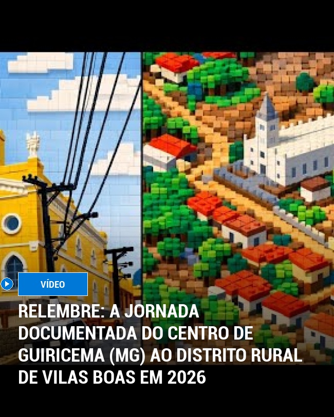 RELEMBRE: A Jornada Documentada do Centro de Guiricema (MG) ao Distrito Rural de Vilas Boas em 2026