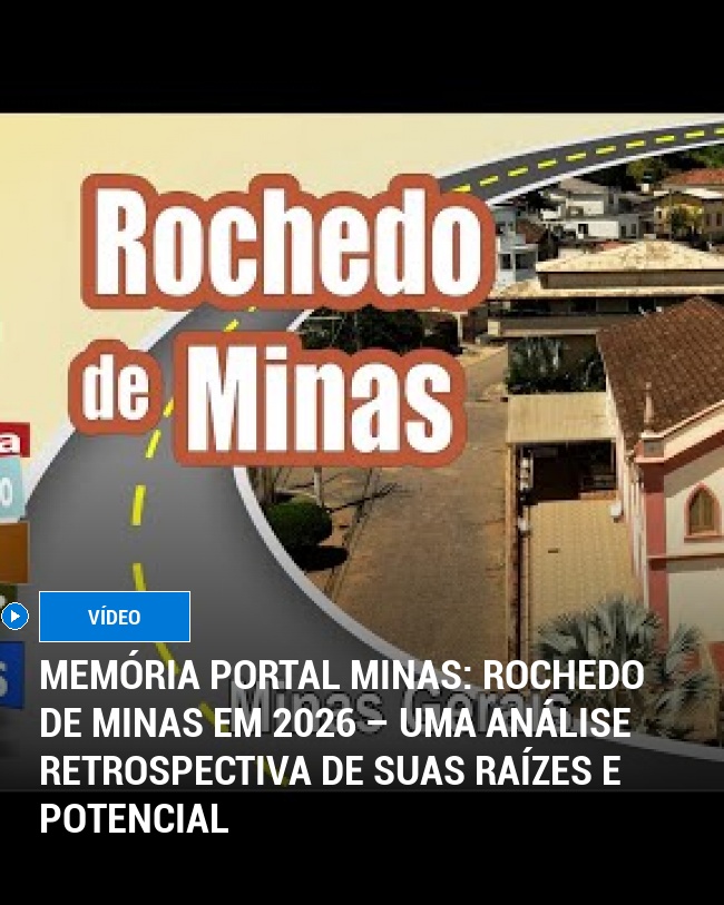 MEMÓRIA PORTAL MINAS: Rochedo de Minas em 2026 – Uma Análise Retrospectiva de Suas Raízes e Potencial