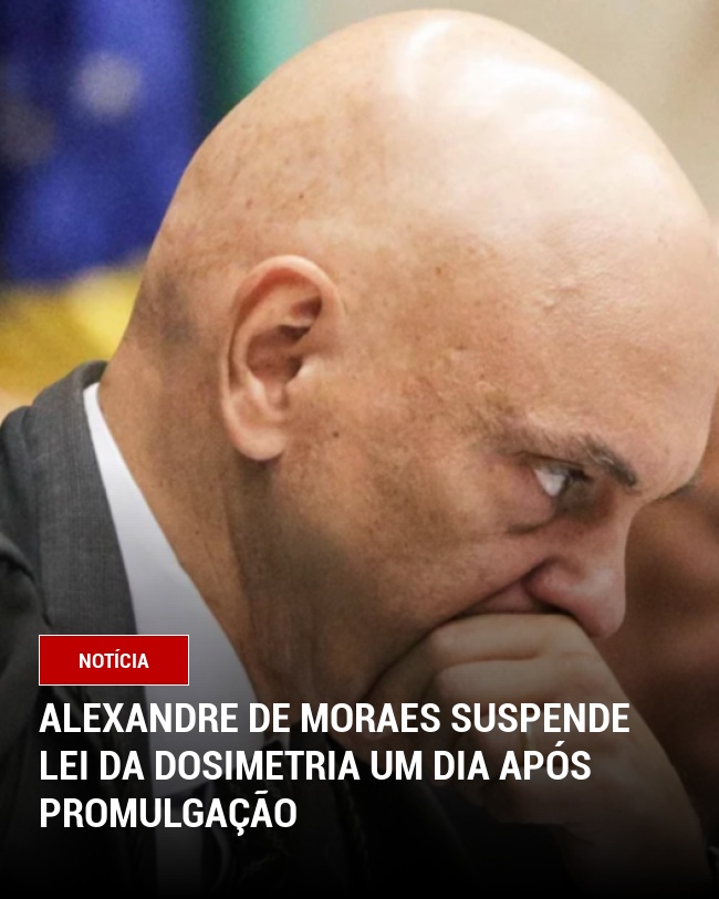 Alexandre de Moraes Suspende Lei da Dosimetria um Dia Após Promulgação