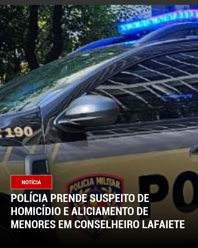 Polícia prende suspeito de homicídio e aliciamento de menores em Conselheiro Lafaiete