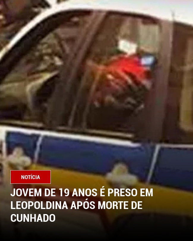 Jovem de 19 Anos é preso em Leopoldina Após Morte de Cunhado