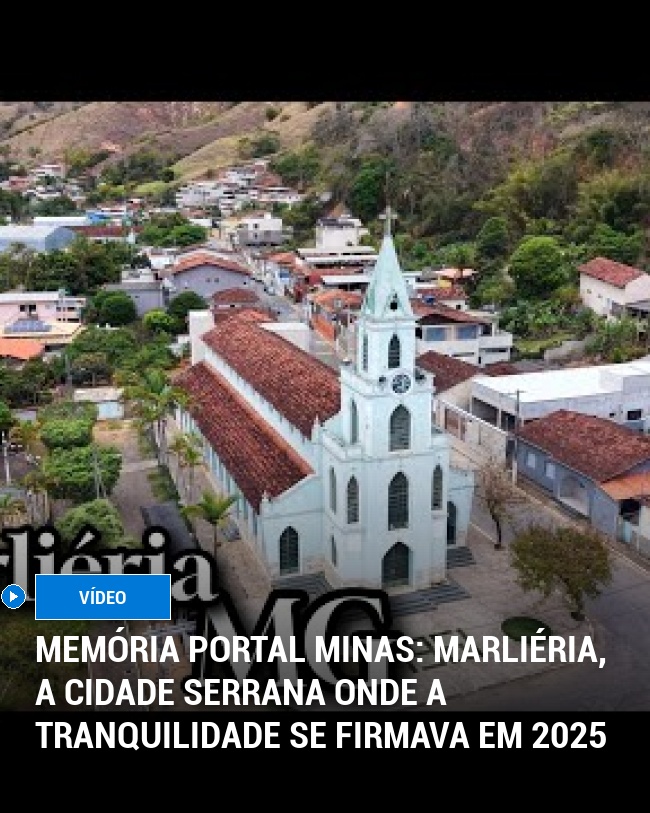 MEMÓRIA PORTAL MINAS: Marliéria, a Cidade Serrana Onde a Tranquilidade se Firmava em 2025